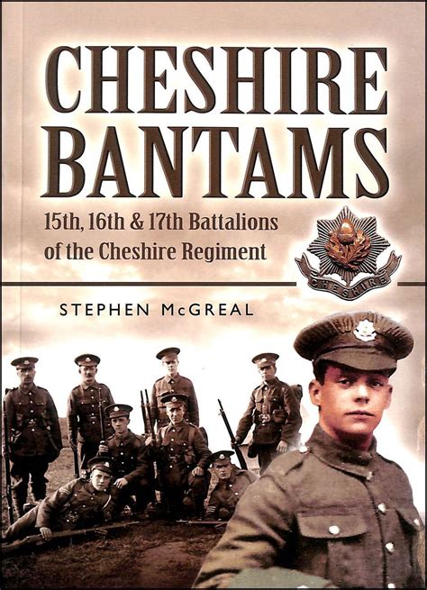 Read Online The Cheshire Bantams 15Th 16Th  17Th Battalions Of The Cheshire Regiment By Stephen Mcgreal