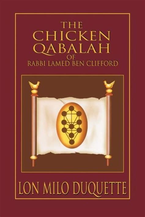Read The Chicken Qabalah Of Rabbi Lamed Ben Clifford Dilettantes Guide To What You Do And Do Not Need To Know To Become A Qabalist By Lon Milo Duquette