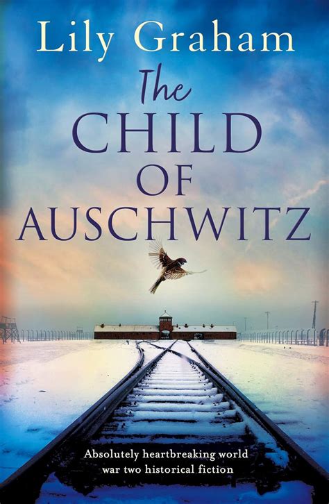 Read Online The Child Of Auschwitz Absolutely Heartbreaking World War 2 Historical Fiction By Lily Graham