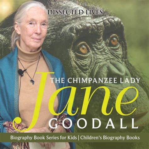 Full Download The Chimpanzee Lady Jane Goodall  Biography Book Series For Kids Childrens Biography Books By Dissected Lives