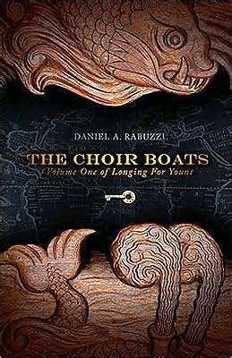 Read The Choir Boats Longing For Yount 1 By Daniel A Rabuzzi