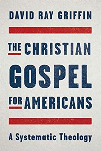 Download The Christian Gospel For Americans A Systematic Theology By David Ray Griffin