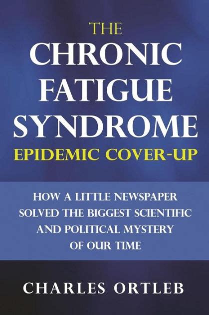 Download The Chronic Fatigue Syndrome Epidemic Coverup Volumes One And Two By Charles Ortleb