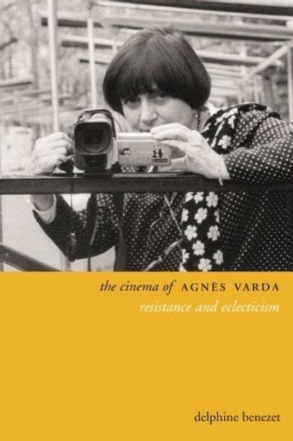 Read The Cinema Of Agns Varda Resistance And Eclecticism By Delphine Benezet