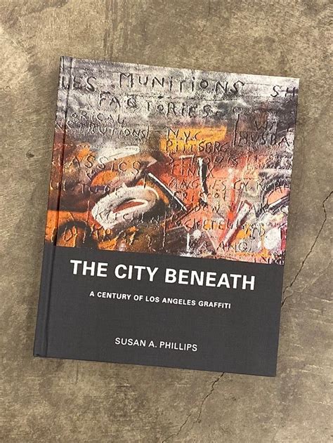 Full Download The City Beneath A Century Of Los Angeles Graffiti By Susan A Phillips