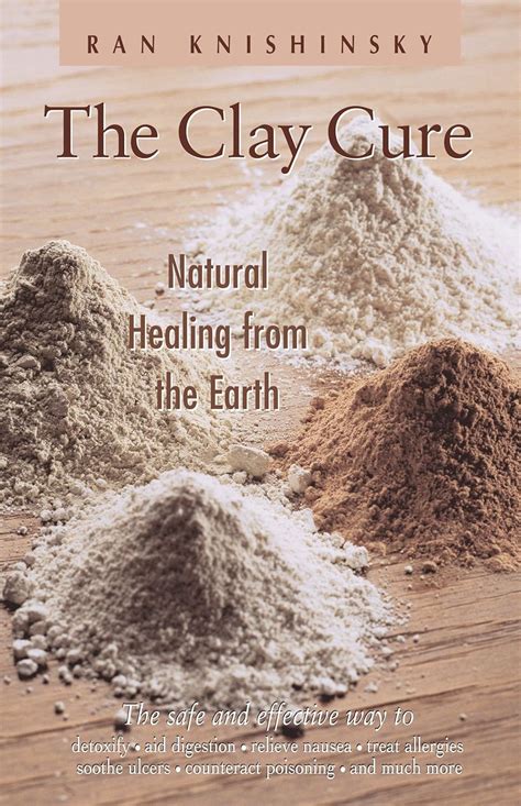 Download The Clay Cure Natural Healing From The Earth By Ran Knishinsky