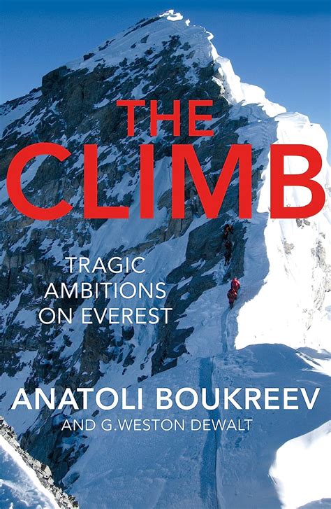 Read Online The Climb Tragic Ambitions On Everest By Anatoli Boukreev