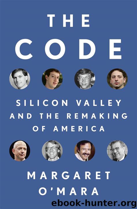 Read The Code Silicon Valley And The Remaking Of America By Margaret Omara