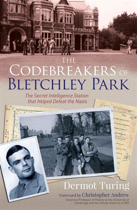 Read Online The Codebreakers Of Bletchley Park The Secret Intelligence Station That Helped Defeat The Nazis By John Dermot Turing