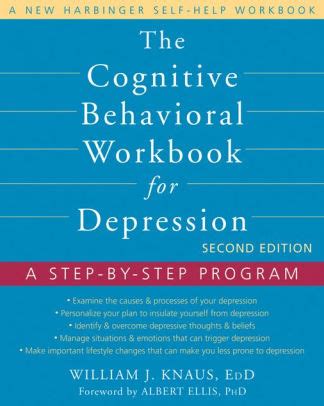 Download The Cognitive Behavioral Workbook For Depression A Stepbystep Program By William J Knaus