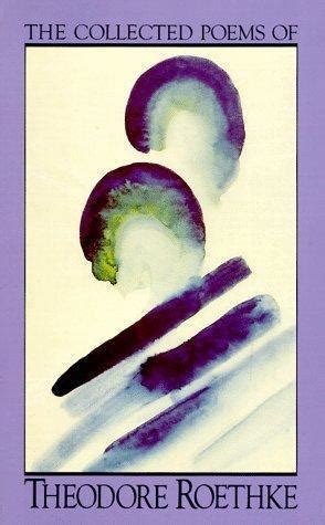 Read Online The Collected Poems By Theodore Roethke