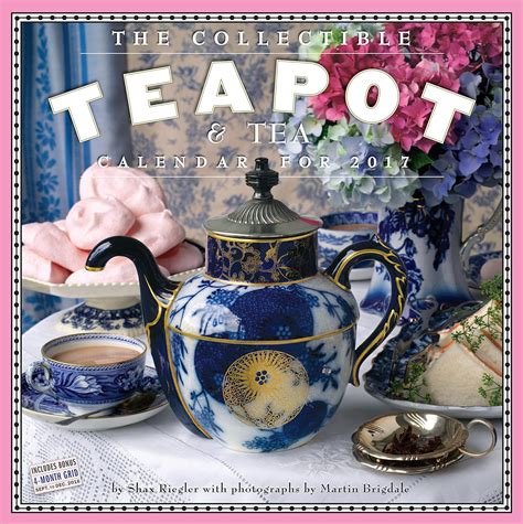 Read Online The Collectible Teapot  Tea Wall Calendar 2017 By Shax Riegler