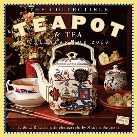 Read The Collectible Teapot  Tea Wall Calendar 2018 By Shax Riegler