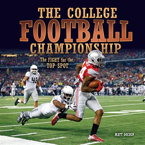 Read The College Football Championship The Fight For The Top Spot Spectacular Sports By Matt Doeden