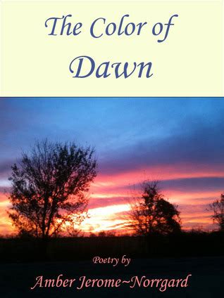 Full Download The Color Of Dawn By Amber Jeromenorrgard