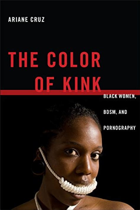 Read The Color Of Kink Black Women Bdsm And Pornography By Ariane Cruz