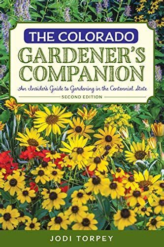 Full Download The Colorado Gardeners Companion An Insiders Guide To Gardening In The Centennial State By Jodi Torpey