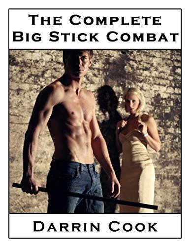 Read Online The Complete Big Stick Combat By Darrin Cook
