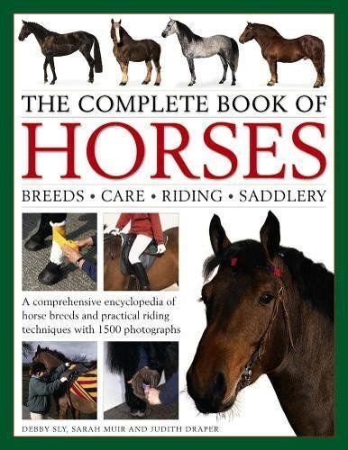Full Download The Complete Book Of Horses Breeds Care Riding Saddlery A Comprehensive Encyclopedia Of Horse Breeds And Practical Riding Techniques With 1500 Photographs  Fully Updated By Debby Sly
