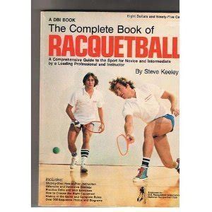 Read The Complete Book Of Racquetball By Steve Keeley