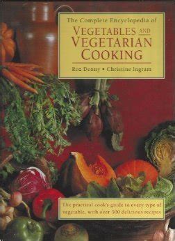 Read Online The Complete Encyclopedia Of Vegetables And Vegetarian Cooking By Roz Denny