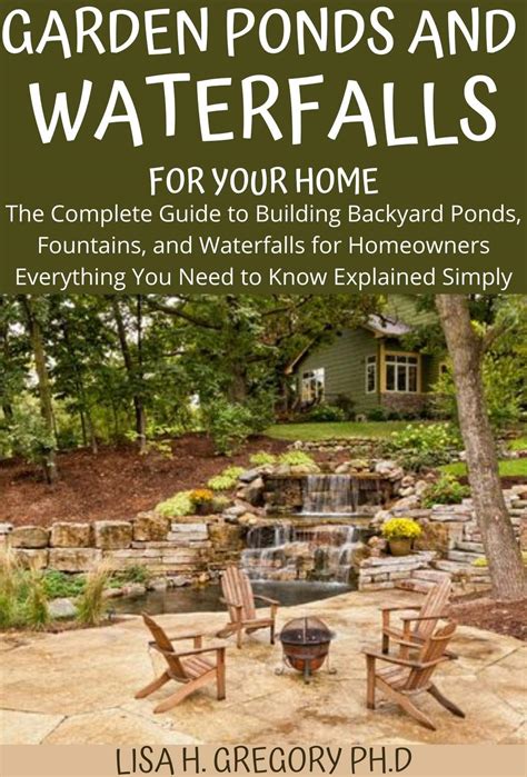 Read The Complete Guide To Building Backyard Ponds Fountains And Waterfalls For Homeowners Everything You Need To Know Explained Simply By Melissa Samaroo