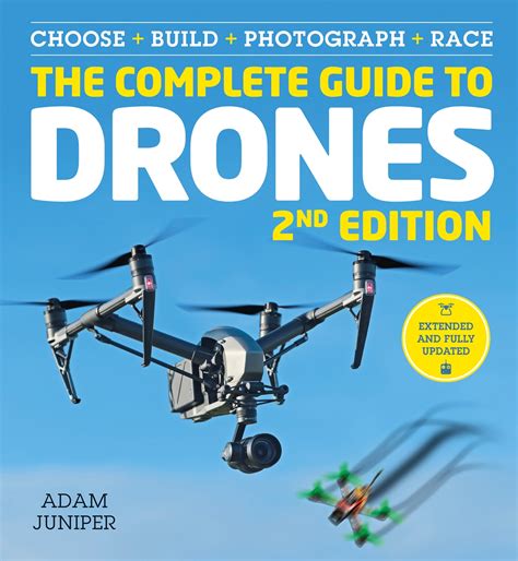 Read Online The Complete Guide To Drones Revised 2Nd Edition Choose Build Fly Photographwhatever Your Budget By Adam Juniper
