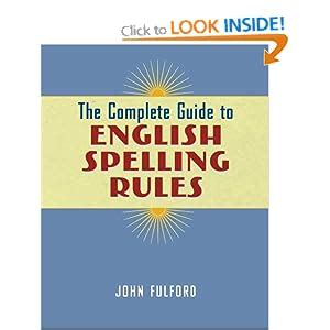 Read The Complete Guide To English Spelling Rules By John J Fulford