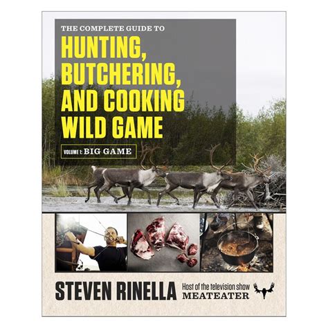 Read The Complete Guide To Hunting Butchering And Cooking Wild Game Volume 1 Big Game By Steven Rinella