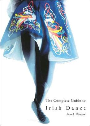 Full Download The Complete Guide To Irish Dance By Frank  Whelan