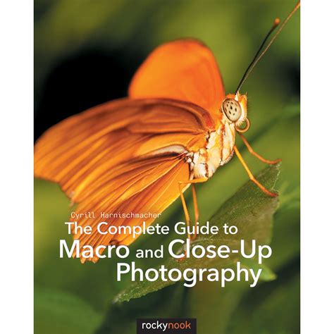 Read The Complete Guide To Macro And Closeup Photography By Cyrill Harnischmacher