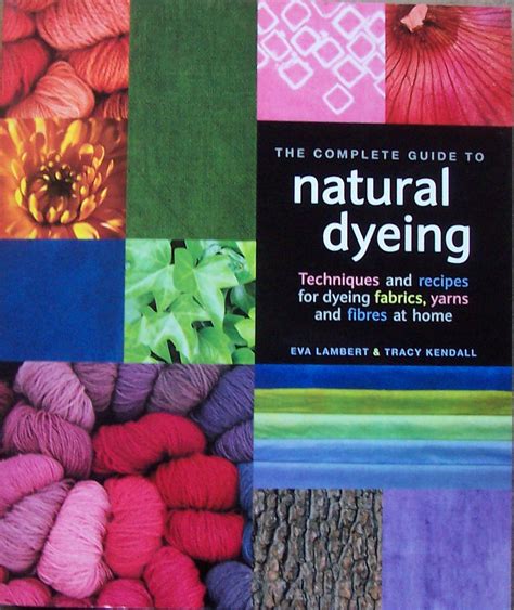 Read Online The Complete Guide To Natural Dyeing By Eva Lambert