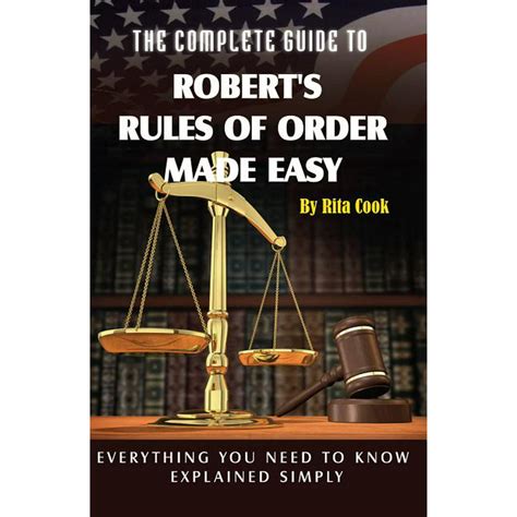 Full Download The Complete Guide To Roberts Rules Of Order Made Easy Everything You Need To Know Explained Simply By Rita Cook