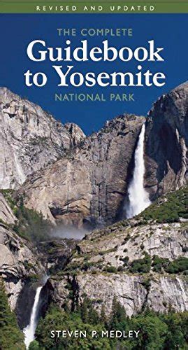 Read The Complete Guidebook To Yosemite National Park By Steven P Medley