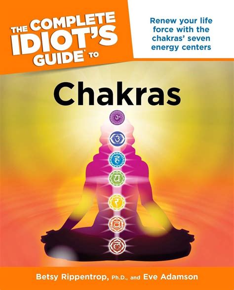 Read Online The Complete Idiots Guide To Chakras By Betsy Rippentrop