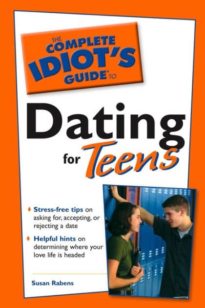 Read The Complete Idiots Guide To Dating For Teens By Susan Rabens