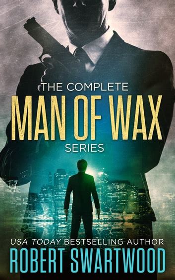 Read The Complete Man Of Wax Series By Robert Swartwood
