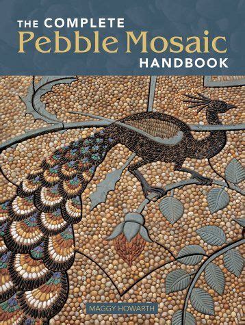 Download The Complete Pebble Mosaic Handbook By Maggy Howarth
