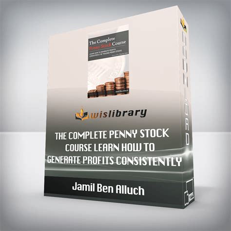 Full Download The Complete Penny Stock Course Learn How To Generate Profits Consistently By Trading Penny Stocks By Jamil Ben Alluch