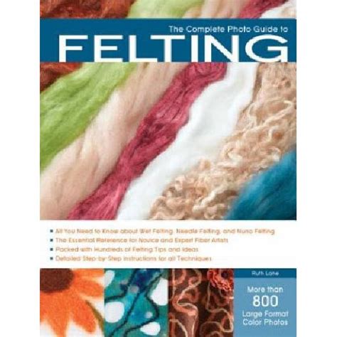 Read Online The Complete Photo Guide To Felting By Ruth Lane