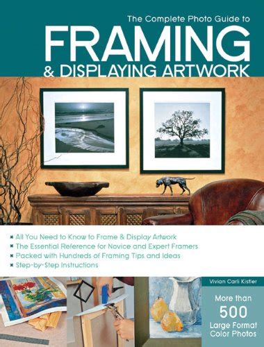 Full Download The Complete Photo Guide To Framing And Displaying Artwork 500 Fullcolor Howto Photos By Vivian Carli Kistler
