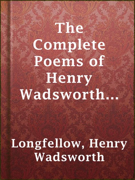Read Online The Complete Poems Of Henry Wadsworth Longfellow By Henry Wadsworth Longfellow