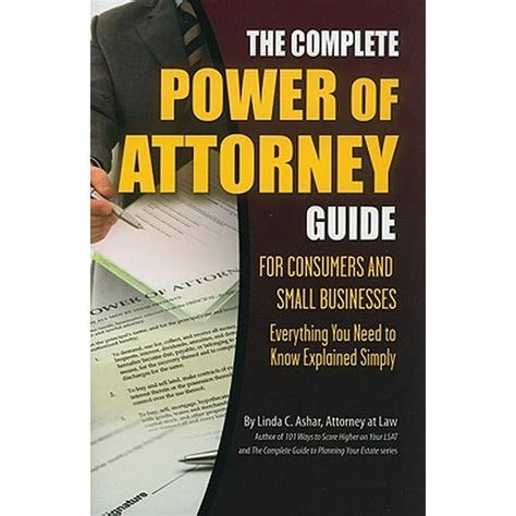 Full Download The Complete Power Of Attorney Guide For Consumers And Small Businesses Everything You Need To Know Explained Simply By Linda C Ashar