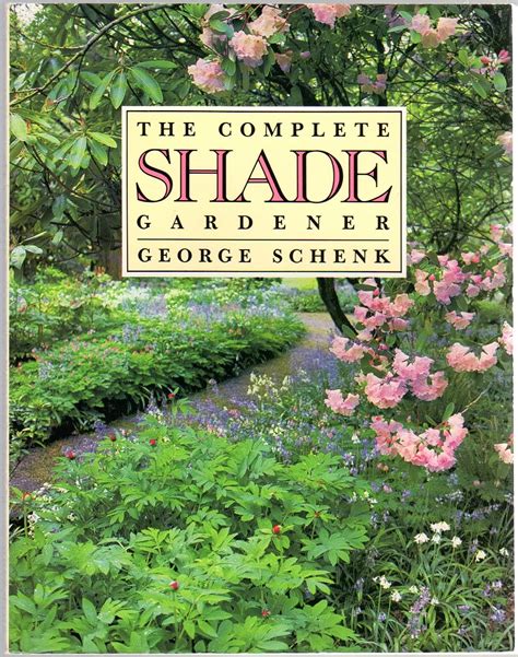Read Online The Complete Shade Gardener By George Schenk