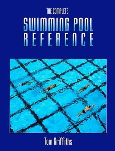 Full Download The Complete Swimming Pool Reference By Tom Griffiths
