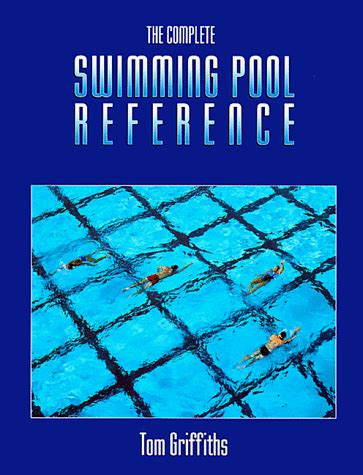 Read The Complete Swimming Pool Reference By Tom Griffiths
