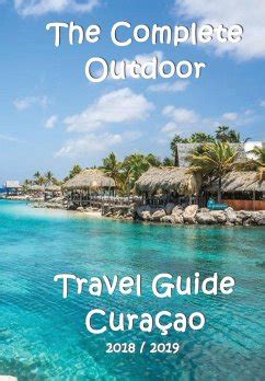 Read Online The Complete Travel Guide Curacao By Elke Verheugen