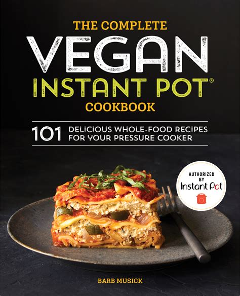 Full Download The Complete Vegan Instant Pot Cookbook 101 Delicious Wholefood Recipes For Your Pressure Cooker By Barb Musick