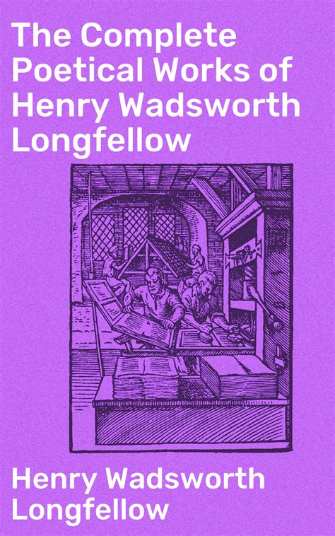 Download The Complete Works Of Henry Wadsworth Longfellow By Henry Wadsworth Longfellow