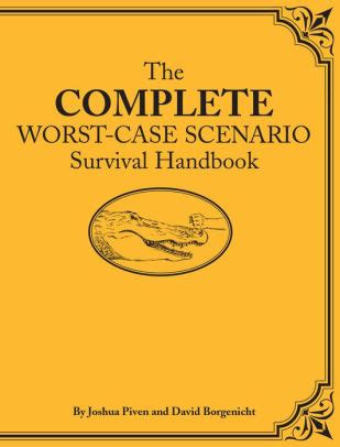 Full Download The Complete Worstcase Scenario Survival Handbook By Joshua Piven